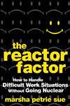 The Reactor Factor How to Handle Difficult Work Situations Without Going Nuclear,0470490063,9780470490068