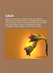 Gaza Gaza flotilla raid, United Nations Fact Finding Mission on the Gaza Conflict, International Law and the Gaza War, History of Gaza,1156696755,9781156696750