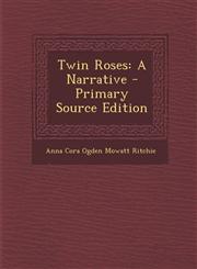 Twin Roses A Narrative,1289461090,9781289461096