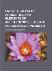 Encyclopaedia of Antiquities and Elements of Archaeology, Classical and Mediaeval Volume 2,1236891961,9781236891969