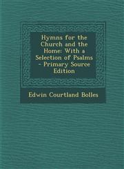Hymns for the Church and the Home With a Selection of Psalms,1289906157,9781289906153