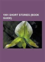 1951 Short Stories (Book Guide) A Pail of Air, Blood Son, Breeds There a Man...?, C-Chute, Calories (Story), Dark Benediction (Story), Earthlight (Sh,1230508287,9781230508283