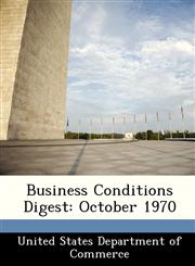 Business Conditions Digest October 1970,1288379099,9781288379095