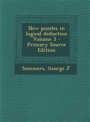 New puzzles in logical deduction Volume 3 - Primary Source Edition,1294857665,9781294857662