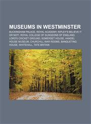 Museums in Westminster Buckingham Palace, Royal Academy, Ripley's Believe It or Not!, Royal College of Surgeons of England,1233091239,9781233091232