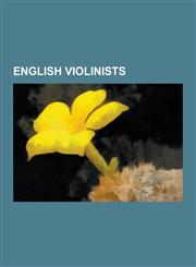 English Violinists Nigel Kennedy, Fred Frith, Seth Lakeman, Victor Silvester, Bobby Valentino, Marion Scott, Arthur Catterall, Eddie Jobs,1230645675,9781230645674