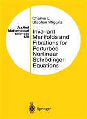 Invariant Manifolds and Fibrations for Perturbed Nonlinear Schrödinger Equations,0387949259,9780387949253