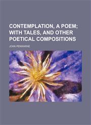 Contemplation, a poem;  with tales, and other poetical compositions,1151592544,9781151592545