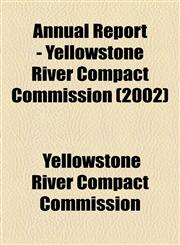 Annual Report - Yellowstone River Compact Commission (2002),1154613291,9781154613292