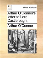 Arthur O'Connor's letter to Lord Castlereagh.,1140721623,9781140721628