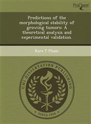 Predictions of the morphological stability of growing tumors A theoretical analysis and experimental validation.,1249869366,9781249869368