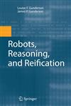 Robots, Reasoning, and Reification,0387874879,9780387874876