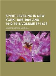 Spirit leveling in New York, 1896-1905 and 1912-1916 Volume 671-676,1130441814,9781130441819