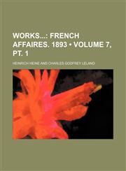 Works (Volume 7, pt. 1); French Affaires. 1893,1154433153,9781154433159