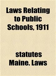 Laws Relating to Public Schools, 1911,115284721X,9781152847217