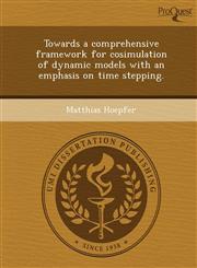 Towards a comprehensive framework for cosimulation of dynamic models with an emphasis on time stepping.,1249888867,9781249888864