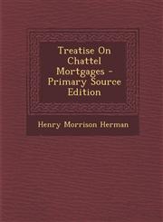 Treatise on Chattel Mortgages - Primary Source Edition,1295424134,9781295424139