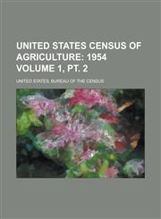 United States Census of Agriculture Volume 1, PT. 2,1154881709,9781154881707