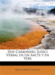 Dos Carboners Judici Verbal en un Aacte y en Vers,1241646589,9781241646585