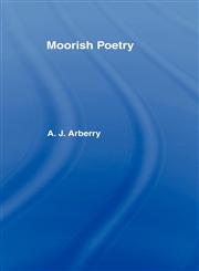 Moorish Poetry A Translation of the Pennants, and Anthology Compiled in 1243 by the Andalusian Ibn Sa'id,0700714294,9780700714292