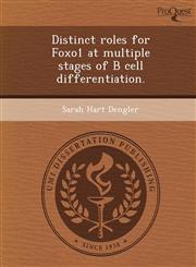Distinct roles for Foxo1 at multiple stages of B cell differentiation.,124397253X,9781243972538