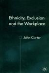 Ethnicity, Exclusion and the Workplace,0333929225,9780333929223