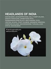 Headlands of India Kanyakumari, Azhagappapuram, Velu Thampi Dalawa, Eraviputhenthurai, Swamithope Pathi, Padmanabhapuram Palace, Marthandam,1157847692,9781157847694