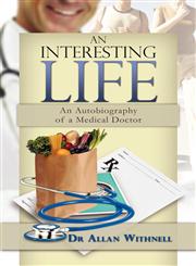 An Interesting Life An Autobiography of a Medical Doctor,1908026480,9781908026484