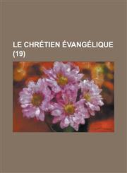 Le Chretien Evangelique (19 ),1153481510,9781153481519