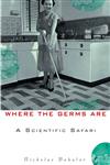 Where the Germs Are A Scientific Safari,0471155896,9780471155898