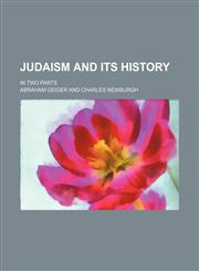 Judaism and its history; in two parts,1150266791,9781150266799