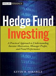 Hedge Fund Investing A Practical Approach to Understanding Investor Motivation, Manager Profits, and Fund Performance,1118281225,9781118281222