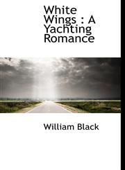 White Wings A Yachting Romance,1117952193,9781117952192
