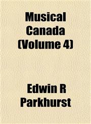 Musical Canada (Volume 4),1153045451,9781153045452