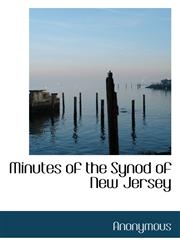 Minutes of the Synod of New Jersey,1116129434,9781116129434