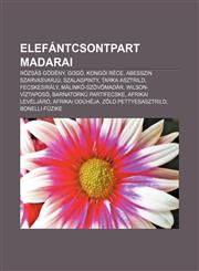 Elefantcsontpart Madarai Rozsas Godeny, Gogo, Kongoi Rece, Abesszin Szarvasvarju, Szalagpinty, Tarka Asztrild, Fecskesiraly,1232908649,9781232908647