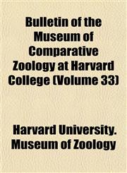 Bulletin of the Museum of Comparative Zoology at Harvard College (Volume 33),1153311046,9781153311045