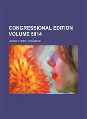 Congressional edition Volume 5014,1232372838,9781232372837