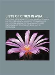 Lists of cities in Asia Lists of cities in Japan, Lists of cities in South Korea, List of cities in South Korea, List of Israeli cities,115570987X,9781155709871