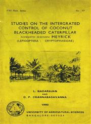 Studies on the Intergrated Control of Coconut Blackheaded Caterpillar Nephantis Serinopa Meyrick (Lepidoptera : Cryptophasidae) 1st Edition