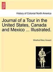 Journal of a Tour in the United States, Canada and Mexico ... Illustrated.,1241332762,9781241332761