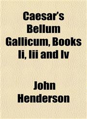 Caesar's Bellum Gallicum, Books Ii, Iii and Iv,1155057406,9781155057408
