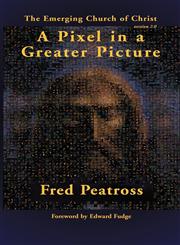 A Pixel in a Greater Picture The Emerging Church of Christ,1588270270,9781588270276