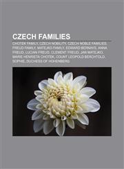 Czech families Chotek family, Czech nobility, Czech noble families, Freud family, Matejko family, Edward Bernays, Anna Freud, Lucian Freud,1157435122,9781157435129