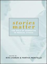 Stories Matter The Role of Narrative in Medical Ethics,0415928389,9780415928380