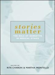 Stories Matter The Role of Narrative in Medical Ethics,0415928389,9780415928380