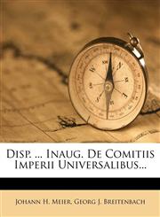 Disp. ... Inaug. De Comitiis Imperii Universalibus...,1277797722,9781277797725