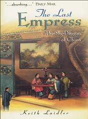 The Last Empress The She-Dragon of China,0470871555,9780470871553