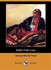 Kaffir Folk-Lore (Dodo Press),1409950042,9781409950042