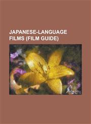 Japanese-Language Films (Film Guide) Late Spring, K-On!, Higurashi When They Cry, Kimi Ni Todoke, Rurouni Kenshin, Heaven's Lost Property, Cyborg 009,1230685243,9781230685243